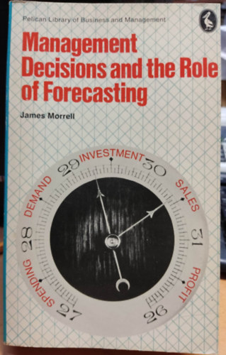 James Morrell - Management Decisions and the Role of Forecasting