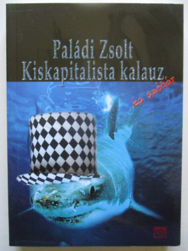 Paldi Zsolt - Kiskapitalista kalauz s sztr