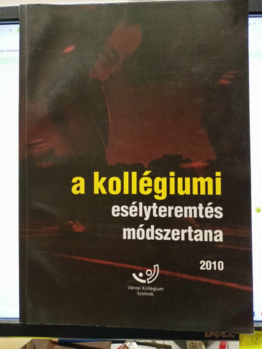 Jusztin Lszl - A kollgiumi eslyteremts mdszertana 2010