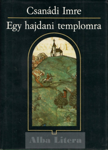 Csanádi Imre - Egy hajdani templomra