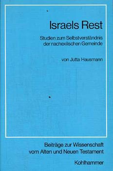 Jutta Hausmann - Israels Rest. Studien zum Selbstverstandnis der nachexilischen Gemeinde