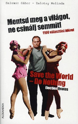 Mentsd meg a vil�got, ne csin�lj semmit - Save the World-Do nothing