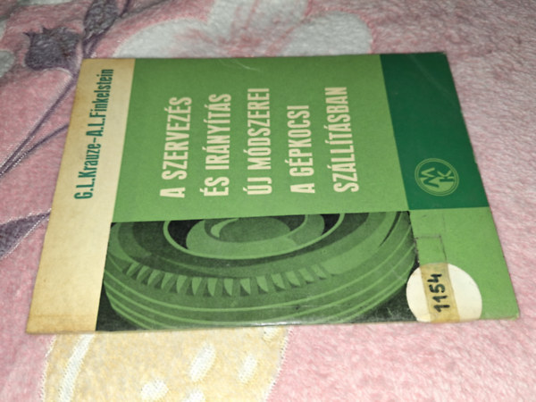 A. L. Finkelstein, Pataki K�lm�n  G. L. Krauze (ford�t�) - A szervez�s �s ir�ny�t�s �j m�dszerei a g�pkocsi sz�ll�t�sban