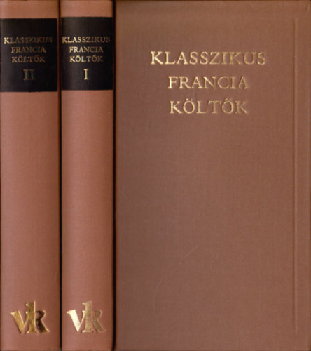 Rutebeuf Guillaume de Machaut Eustache Deschamps Christine de Pisan Rba Gyrgy Jean Racine Charles Baudelaire Arthur Rimbaud Rna Gyrgy Victor Hugo Jules Supervielle Francois Villon Paul Verlain - Klasszikus francia kltk I-II. (A vilgirodalom klasszikusai)