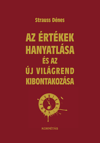 Strauss Dnes - Az rtkek hanyatlsa s az j vilgrend kibontakozsa