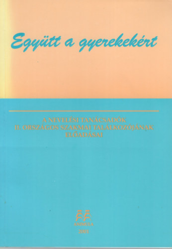 Hornyi Anabella, Ktr Emese Ksn Ormai Vera - Egytt a gyermekekrt- A nevelsi tancsadk II. orszgos szakmai tallkozjnak eladsai