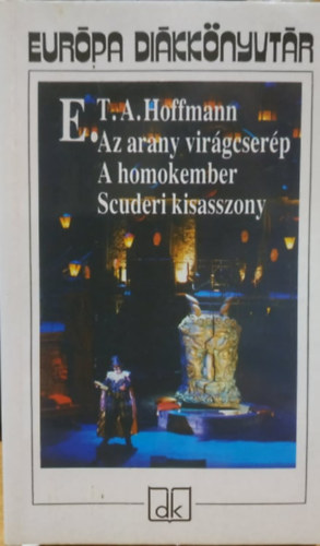 E. T. A. Hoffmann - Az arany vir�gcser�p - A homokember - Scuderi kisasszony