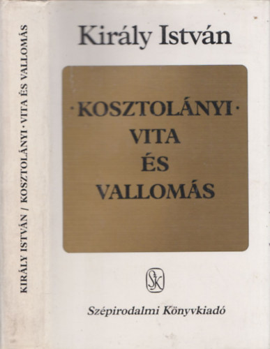 Király István - Kosztolányi: Vita és vallomás - DEDIKÁLT!