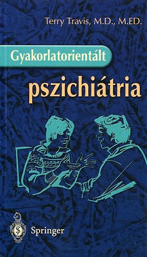 Terry M. D., M. ED. Travis - Gyakorlatorient�lt pszichi�tria