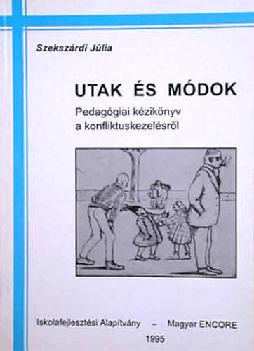 Szekszrdi Jlia - Utak s mdok - Pedaggiai kziknyv a konfliktuskezelsrl