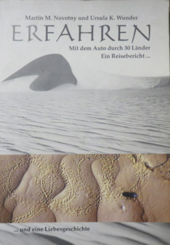 Ursula K. Wunder Martin M. Novotny - Erfahren: Mit dem Auto durch 30 Lnder. Ein Reisebericht und eine Liebesgeschichte