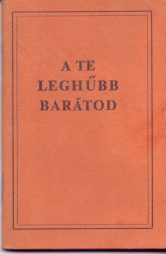 Krolyi Gspr  (ford.) - A te leghbb bartod - Jnos Evanglioma