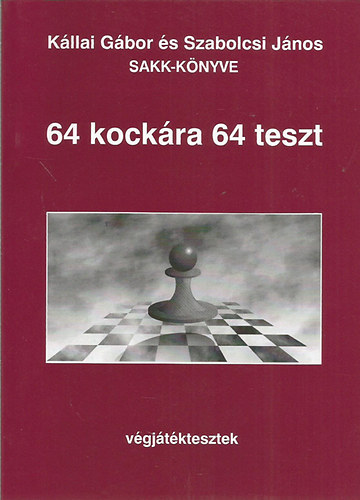 Kllai Gbor; Szabolcsi Jnos - 64 kockra 64 teszt