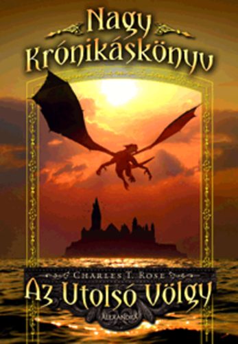 Charles T. Rose - Az utols� v�lgy - Nagy Kr�nik�sk�nyv