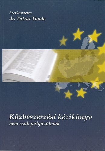 T�trai T�nde dr.  (szerk.) - K�zbeszerz�si k�zik�nyv - nem csak p�ly�z�knak