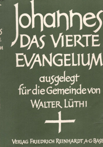 Walter Lthi - Johannes das Vierte Evangelium. - (Jnos evanglium magyarzat.)