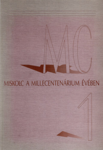 Dobrossy Istvn - Miskolc a millecentenrium vben 1-2. ktet