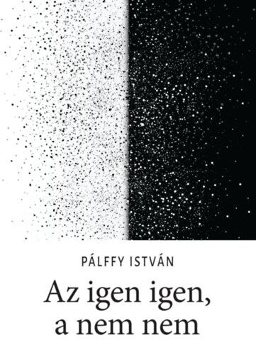 Plffy Istvn - Az igen igen, a nem nem