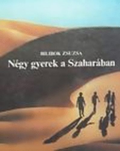 Bilibok Zsuzsa - N�gy gyerek a Szahar�ban
