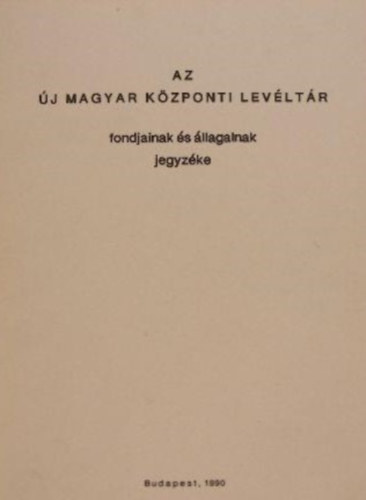 G. Vass Istvn - Az j Magyar Kzponti Levltr fondjainak s llagainak jegyzke