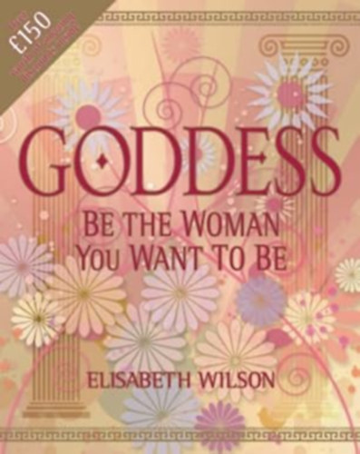 Elisabeth Wilson - Goddess Be the woman you want to be