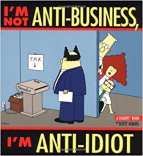 Scott Adams - I'm Not Anti-Business, I'm Anti-Idiot