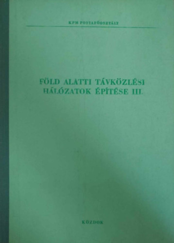 Gonda Lszl - Felsvlyi Jnos - Fld alatti tvkzlsi hlzatok III.