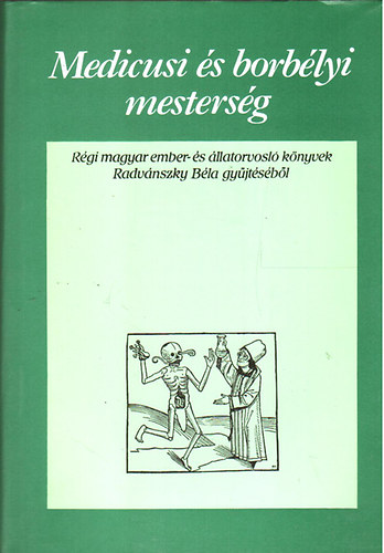 Radvnszky Bla  (szerk.) - Medicusi s borblyi mestersg