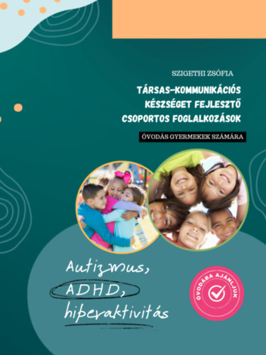 Szigethi Zs�fia - T�rsas-kommunik�ci�s k�szs�get fejleszt� csoportos foglalkoz�sok �vod�s gyermekek sz�m�ra