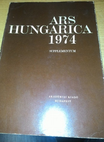 T�m�r �rp�d  (szerk.) - Ars hungarica 1974 (supplementum 1): Das kunsthandwerk mittel- und...