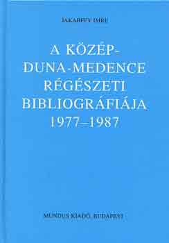 Jakabffy Imre - A Kzp-Duna-Medence rgszeti bibliogrfija 1977-1987