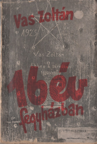 Vas Zolt�n - 16 �v fegyh�zban