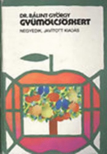 Dr. B�lint Gy�rgy - Gy�m�lcs�skert (3. �tdolgozott �s b�v�tett kiad�s)