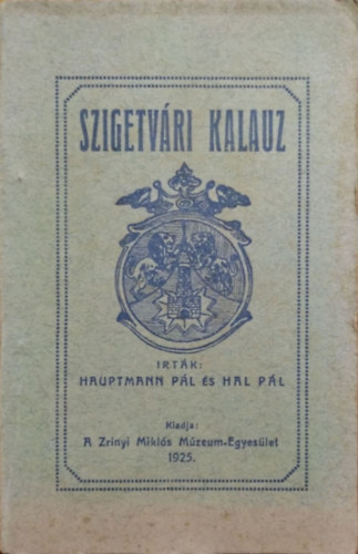 Hauptmann Pál - Hal Pál - Szigetvári kalauz