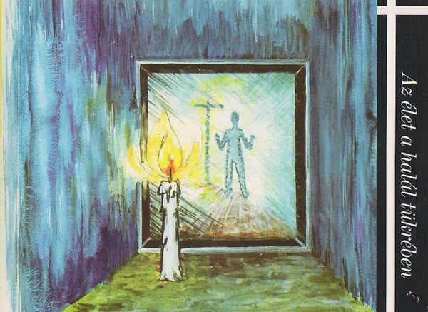 P�l Erzs�bet - Az �let a hal�l t�kr�ben/A hal�l az �let t�kr�ben