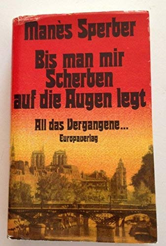 Mans Sperber - Bis man mir Scherben auf die Augen legt - All das Vergangene...