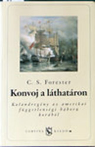 C.S. Forester - Konvoj a lthatron (Az amerikai fgg. hbor)
