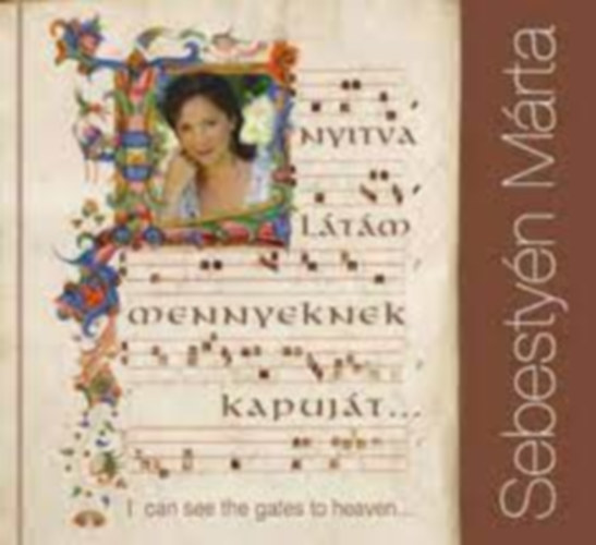 Sebestyn Mrta - SEBESTYN ?MRTA - NYITVA LTM MENNYEKNEK KAPUJT - I CAN SEE THE GATES OF HEAVEN / ISTENES S VILGI NEKEK - HUNGARIAN RELIGIOUS AND SECULAR SONGS