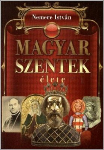 Nemere Istvn - Magyar szentek lete