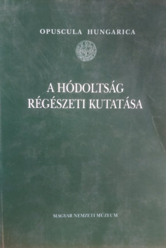Magyar Nemzeti M�zeum - A h�dolts�g r�g�szeti kutat�sa