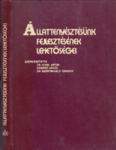 Dr. Szentmih�lyi S�ndor  (szerk.); Keser� J�nos (szerk.); Dr. Horn Art�r (szerk.) - �llatteny�szt�s�nk fejleszt�s�nek lehet�s�gei