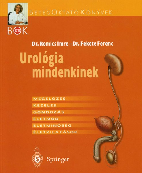 Dr. Dr. Fekete Ferenc Romics Imre - Urol�gia mindenkinek - Megel�z�s, kezel�s, gondoz�s, �letm�d...