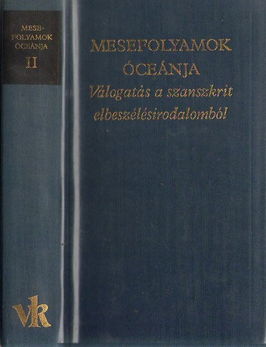 SZERKESZT� Vekerdi J�zsef SZERZ� Szerdahelyi Istv�n Sz�mad�va Dandin - Mesefolyamok �ce�nja II. - V�LOGAT�S A SZANSZKRIT ELBESZ�L�SIRODALOMB�L
