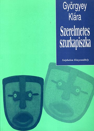Györgyey Klára - Szerelmetes szurkapiszka