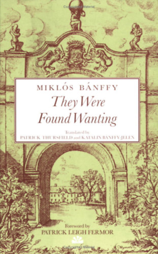 Mikls Bnffy - They Were Found Wanting (The Writing on the Wall - The Transylvanian Trilogy II.)