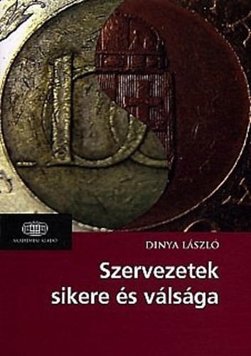 Dinya Lszl - Szervezetek Sikere s Vlsga