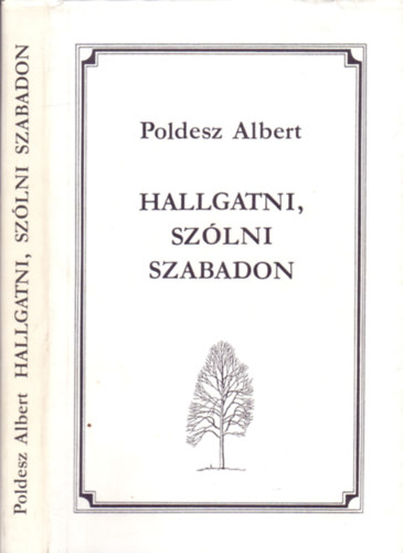 Poldesz Albert - Hallgatni,szlni szabadon (versek)