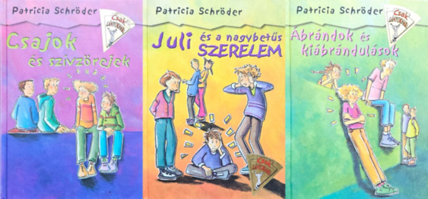 Patricia Schrder - 3 db Patricia Schrder ifjsgi regny: Juli s a nagybets szerelem + Csajok s szvzrejek + brndok s kibrndulsok