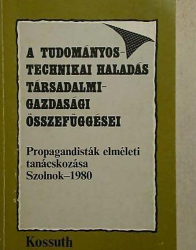 Gyri Imre - A tudomnyostechnikai halads trsadalmi-gazdasgi sszefggsei