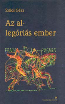 Szőcs Géza - Az al-legóriás ember